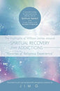 The Highlights of William James Towards Spiritual Recovery from Addictions Taken from the Varieties of Religious Experience: A Most Ideal Reading for - Paperback