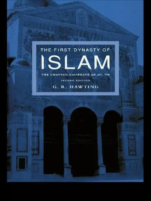 The First Dynasty of Islam: The Umayyad Caliphate AD 661-750 - Paperback