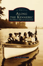 Along the Kennebec: The Herman Bryant Collection - Hardcover
