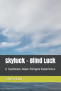 Skyluck - Blind Luck: A Southeast Asian Refugee Experience - Paperback