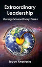 Extraordinary Leadership During Extraordinary Times: Transforming World Systems Through the Hearts of Its Leaders - Hardcover