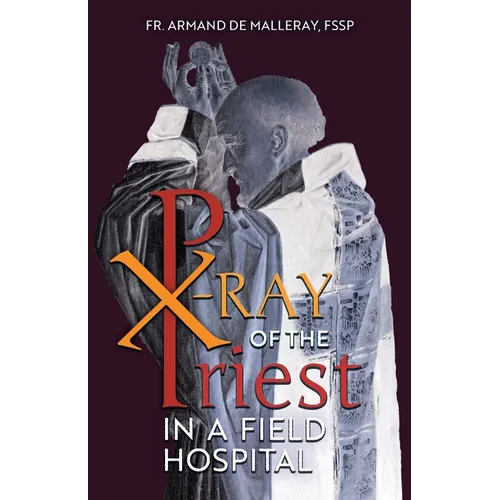 X-Ray of the Priest In a Field Hospital: Reflections on the Sacred Priesthood - Paperback