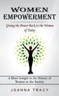 Women Empowerment: Giving the Power Back to the Women of Today (A Short Insight to the History of Women in the Society) - Paperback