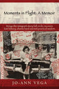 Moments in Flight: A Memoir: Brings the immigrant story full circle; recovers lost history; shares hard-earned practical wisdom - Paperback