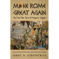 Make Rome Great Again: An Inaccurate Novel of Political Plunder, Lavish Lifestyle, Incest and Insanity - Paperback