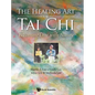 Healing Art of Tai Chi, The: Becoming One with Nature - Hardcover