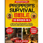 The Prepper's Survival Bible: 30 in 1 A Complete Guide to Long Term Survival, Stockpiling, Off-Grid Living, Canning, Home Defense, Self-Sufficiency an - Paperback