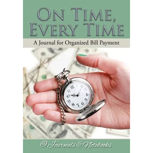 On Time, Every Time - A Journal for Organized Bill Payment - Paperback