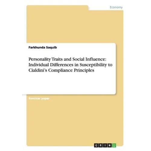 Personality Traits and Social Influence: Individual Differences in Susceptibility to Cialdini's Compliance Principles - Paperback
