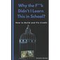 Why the F**k Didn't I Learn This in School?: How to Build and Fix Credit - Paperback