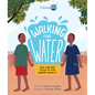 Walking for Water: How One Boy Stood Up for Gender Equality - Hardcover