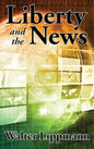 Liberty and the News - Hardcover