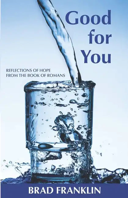Good for You: Reflections of Hope from the Book of Romans - Paperback