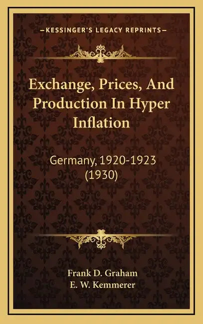 Exchange, Prices, And Production In Hyper Inflation: Germany, 1920-1923 (1930) - Hardcover
