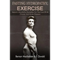 Fasting - Hydropathy - Exercise: Nature's Wonderful Remedies For The Cure Of All Chronic And Acute Diseases (Original Version Restored) - Paperback