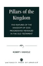 Pillars of the Kingdom: Five Features of the Kingdom of God Progressively Revealed in the Old Testament - Paperback