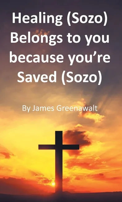Healing (Sozo) Belongs to you because you're Saved (Sozo) - Paperback