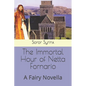 The Immortal Hour of Netta Fornario: A Fairy Novella - Paperback