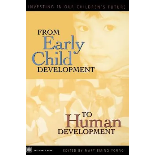From Early Child Development to Human Development: Investing in Our Children's Future - Paperback