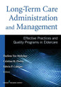 Long-Term Care Administration and Management: Effective Practices and Quality Programs in Eldercare - Paperback