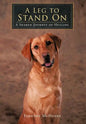 A Leg to Stand On: A Shared Journey of Healing - Hardcover