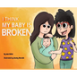 I Think My Baby Is Broken - Hardcover
