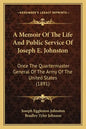 A Memoir of the Life and Public Service of Joseph E. Johnston: Once the Quartermaster General of the Army of the United States (1891) - Paperback