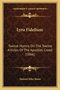 Lyra Fidelium: Twelve Hymns on the Twelve Articles of the Apostles Creed (1866) - Paperback