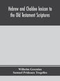 Hebrew and Chaldee lexicon to the Old Testament Scriptures; translated, with additions, and corrections from the author's Thesaurus and other works - Hardcover