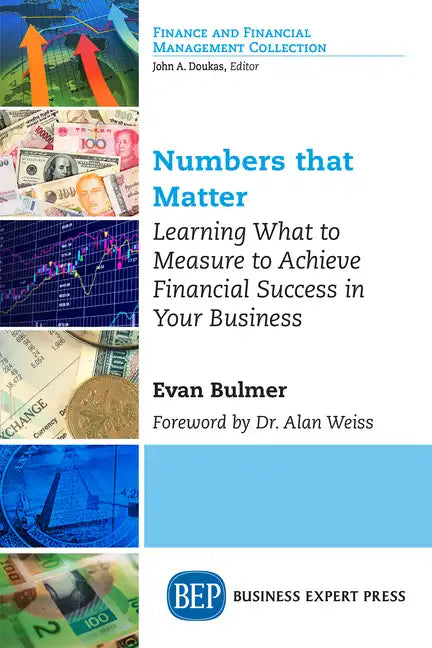 Numbers that Matter: Learning What to Measure to Achieve Financial Success in Your Business - Paperback