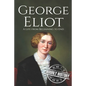 George Eliot: A Life from Beginning to End - Paperback