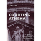 Courting Athena: A Short Introduction to Philosophy - Hardcover