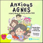 Anxious Agnes: A Story about an Overly Anxious Child - Hardcover