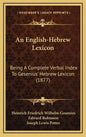An English-Hebrew Lexicon: Being a Complete Verbal Index to Gesenius' Hebrew Lexicon (1877) - Hardcover