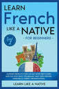 Learn French Like a Native for Beginners - Level 1: Learning French in Your Car Has Never Been Easier! Have Fun with Crazy Vocabulary, Daily Used Phra - Paperback