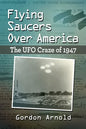 Flying Saucers Over America: The UFO Craze of 1947 - Paperback