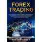 Forex Trading: The Psychological Bible of Currency. Simple Strategies for Beginners to Achieve More Success and Passive Income Every - Paperback