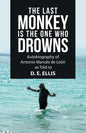 The Last Monkey Is the One Who Drowns: Autobiography of Antonio Manolo De León as Told to D. E. Ellis - Paperback