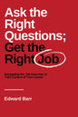 Ask the Right Questions; Get the Right Job: Navigating the Job Interview to Take Control of Your Career - Paperback