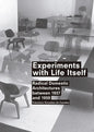 Experiments with Life Itself: Radical Domestic Architectures Between 1937 and 1959 - Paperback