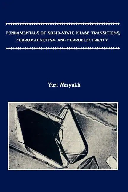 Fundamentals of Solid-State Phase Transitions, Ferromagnetism and Ferroelectricity - Paperback