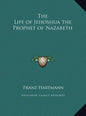 The Life of Jehoshua the Prophet of Nazareth - Hardcover