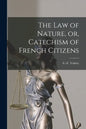The Law of Nature, or, Catechism of French Citizens [microform] - Paperback
