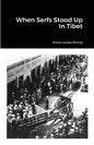 When Serfs Stood Up In Tibet - Paperback