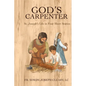 God's Carpenter: St. Joseph's Life in Four Short Stories - Paperback