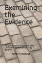 Examining the Evidence: Tough Questions That Ask Why Christians Believe What They Believe - Paperback
