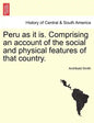 Peru as it is. Comprising an account of the social and physical features of that country. - Paperback