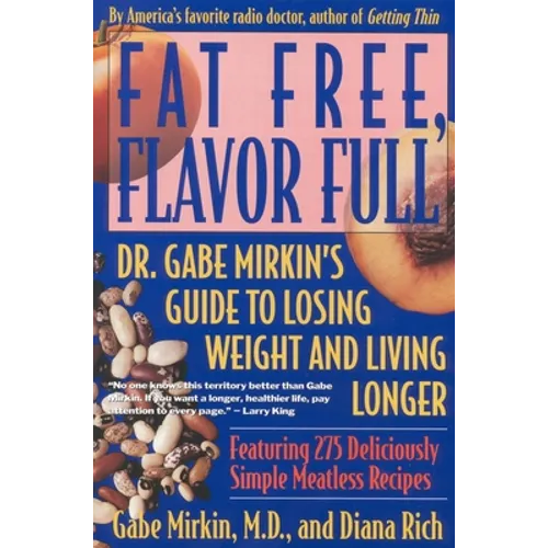 Fat Free, Flavor Full: Dr. Gabe Mirkin's Guide to Losing Weight & Living Longer - Paperback