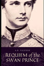 Requiem of the Swan Prince: King Ludwig II of Bavaria (Surreal Dark Fantasy) - Paperback