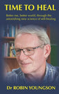 Time to Heal: Better me, better world through the astonish new science of self-healing - Paperback